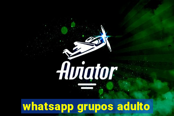 whatsapp grupos adulto